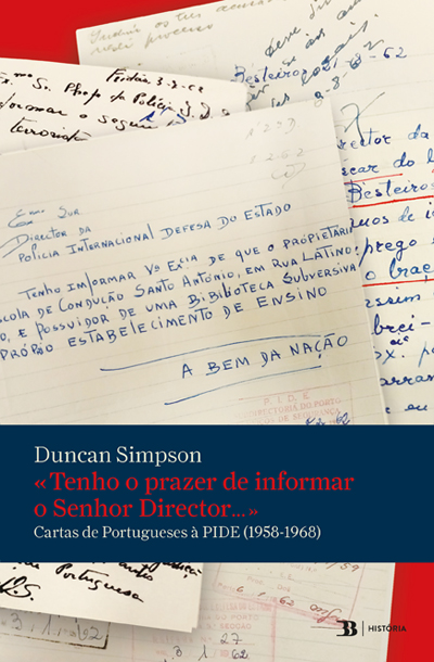 Capa: «Tenho o prazer de informar o Senhor Director...» - Cartas de Portugueses à PIDE (1958-1968)